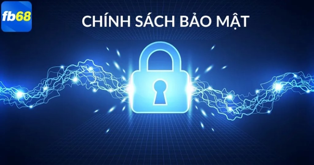 Chính sách bảo mật giúp bảo vệ quyền lợi của các hội viên Fb68.