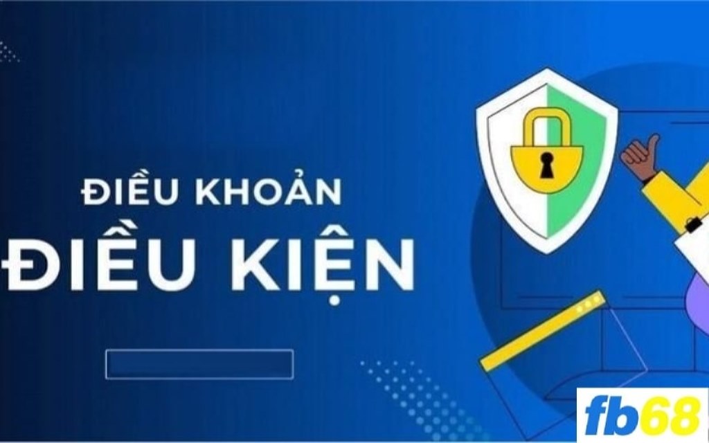 Điều khoản, điều kiện khi tham gia chơi tại nhà cái Fb68.
